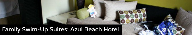 Family Swim-Up Suites- Azul Beach Hotel