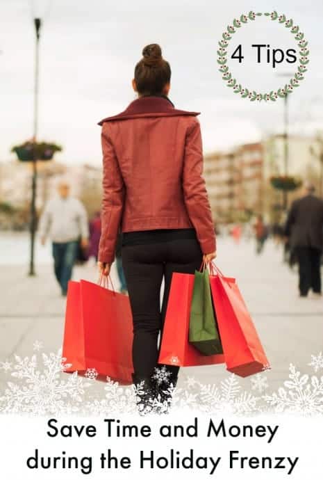 4 Tips to Save you Time and Money during the Holiday Frenzy