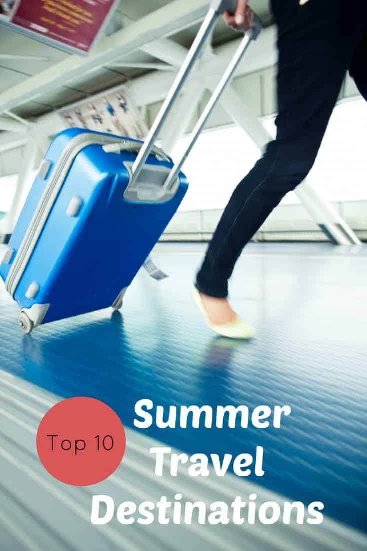 Top 10 Summer Travel Destinations