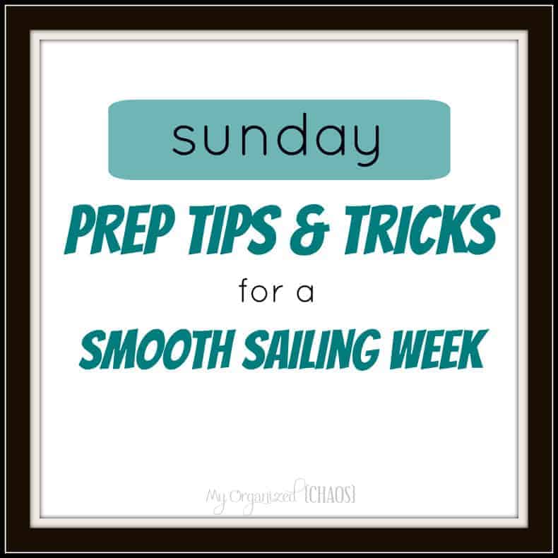 Sunday Prep Tips and Tricks for a Smooth Sailing Week