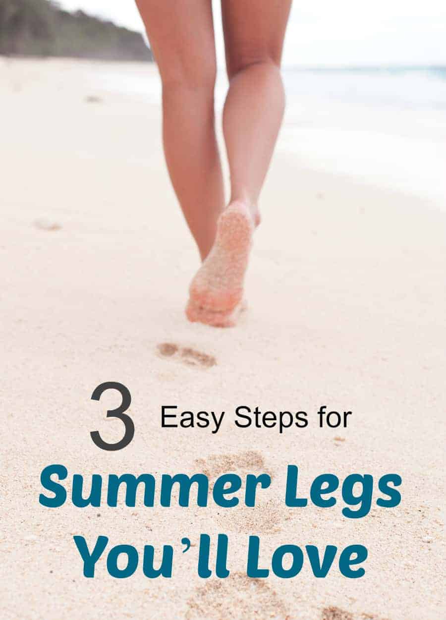 3 Easy Steps for Summer Legs You’ll Love