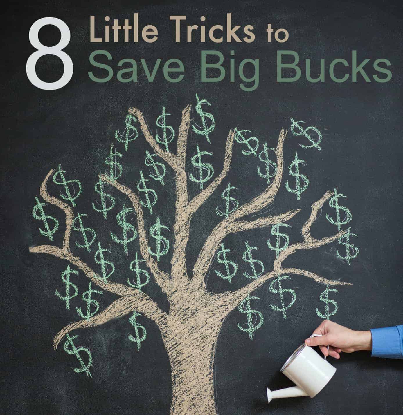 8 Little Tricks to Save Big Bucks