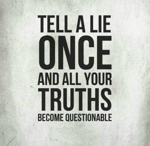Tell a Lie and all your truths become questionable