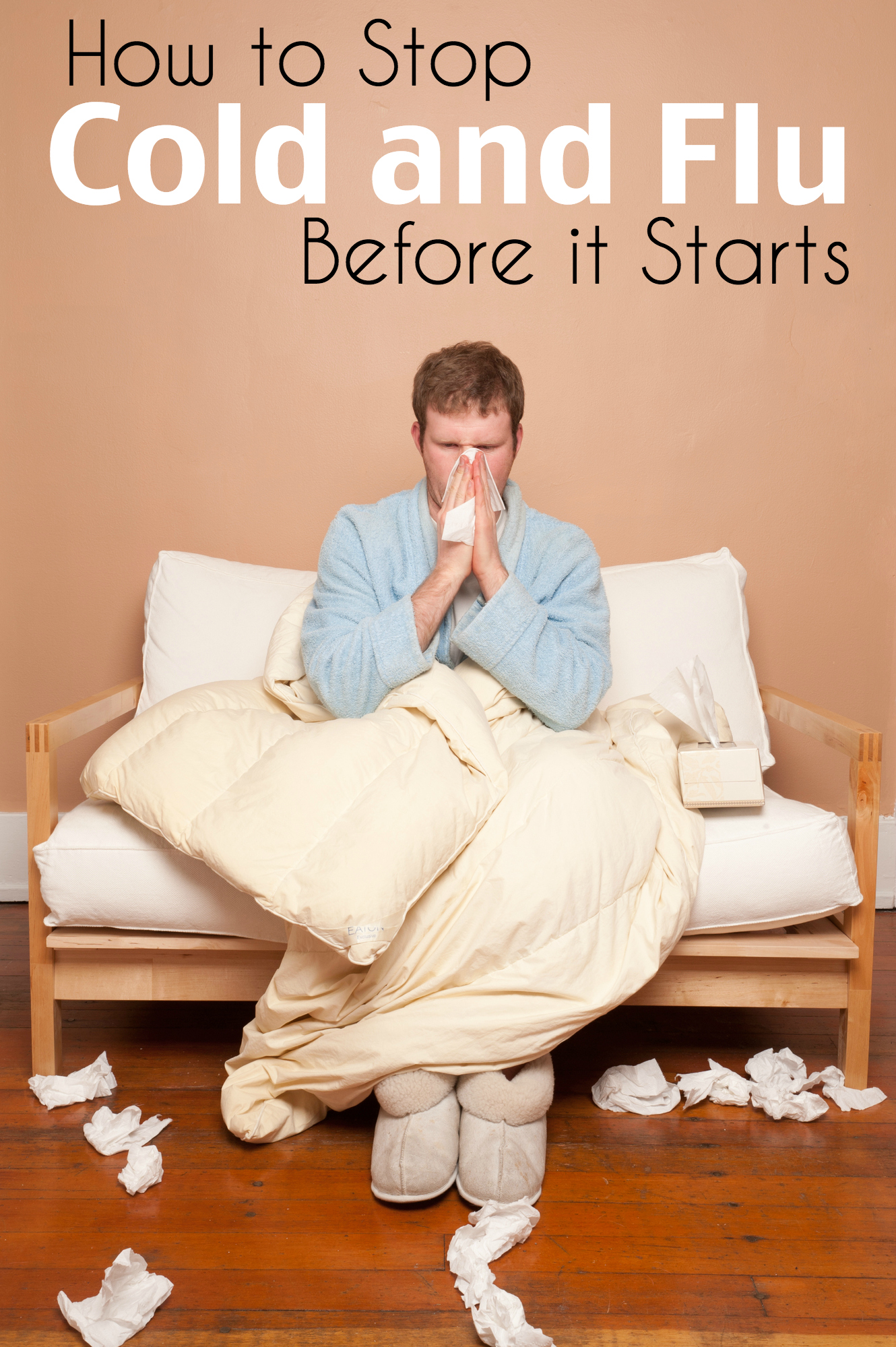 How to stop cold and flue before it starts, 7 preventative tips plus how to lessen duration