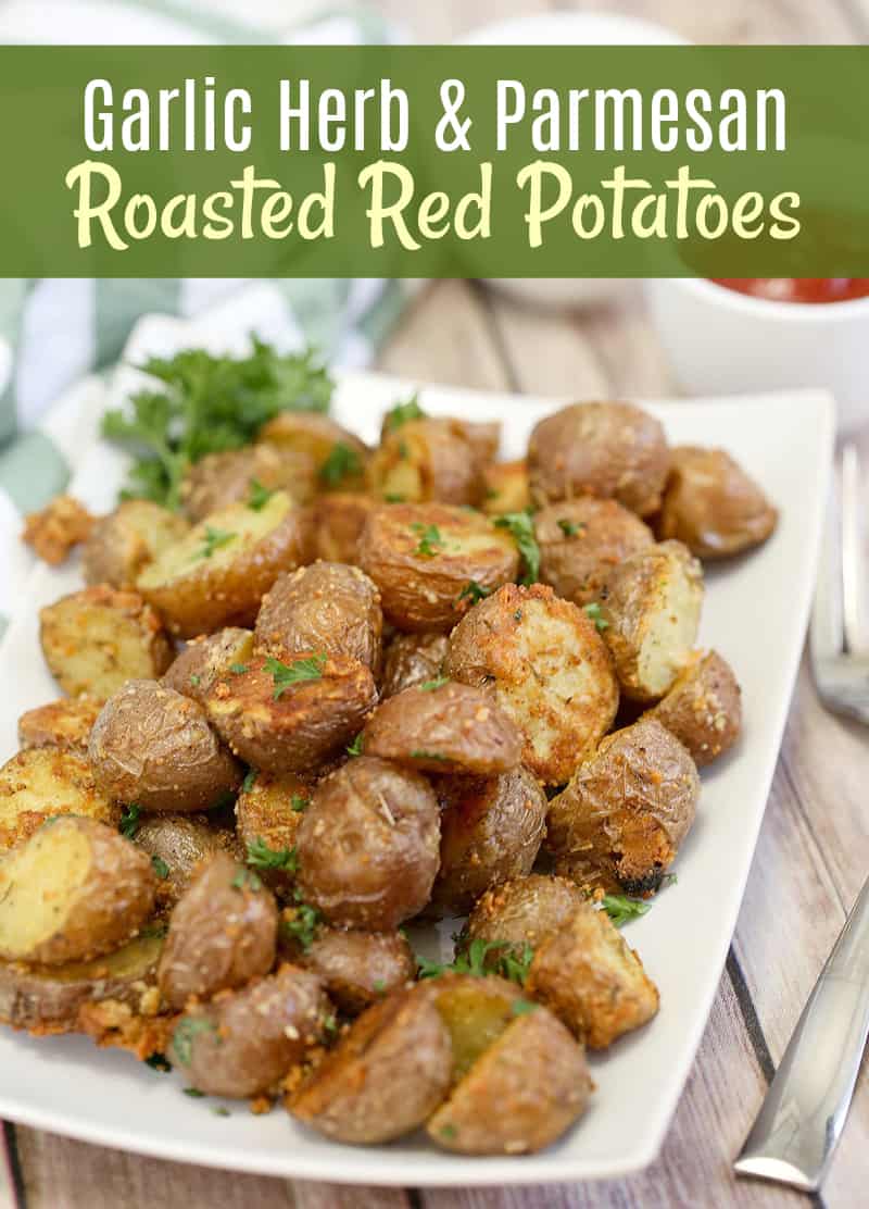 Garlic Herb and Parmesan Roasted Red Potatoes
