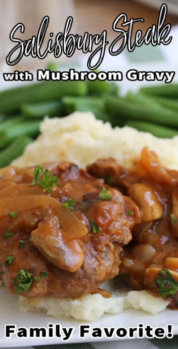 salisbury steak with mushroom gravy text over image of recipe on a plate with potatoes and green beans